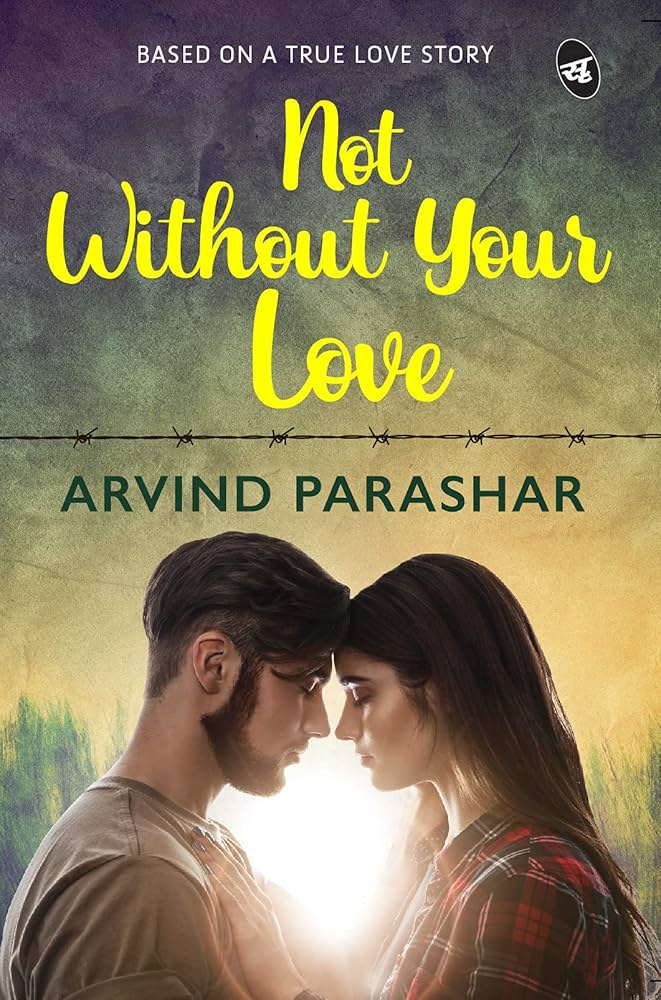 Not Without Your Love by Arvind Parashar (GRADE - B)