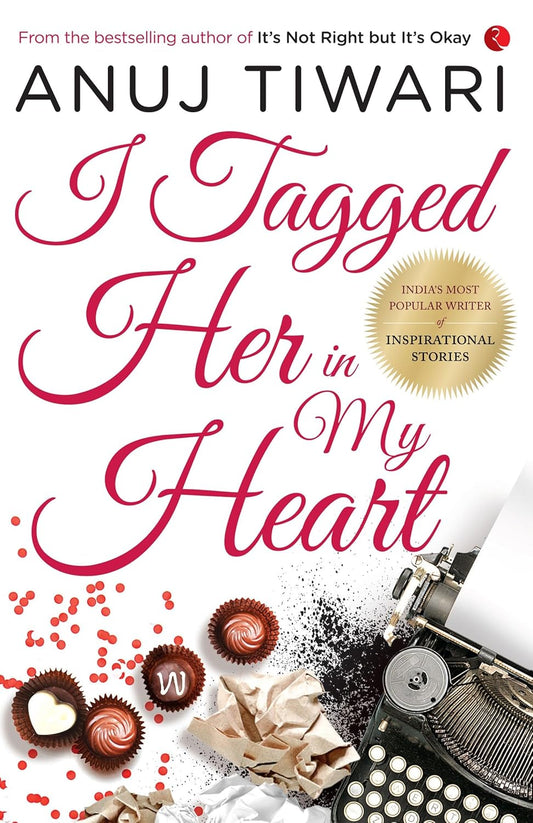 I Tagged Her in My Heart Paperback – 27 December 2017 by Anuj Tiwari (Author)