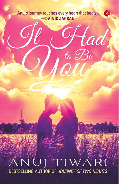It Had to Be You Paperback – 10 April 2014 by Anuj Tiwari (Author)