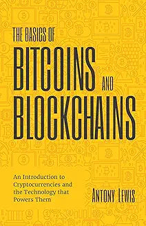 The Basics of Bitcoins and Blockchains by Antony Lewis (Grade - E)