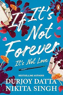 If It’s Not Forever It’s Not Love by Durjoy Datta and Nikita Singh (GRADE - A)
