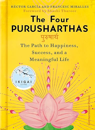 The Four Purusharthas: The Path to Happiness, Success and a Meaningful Life Hardcover – 29 August 2024 by Héctor García (Author), Francesc Miralles (Author
