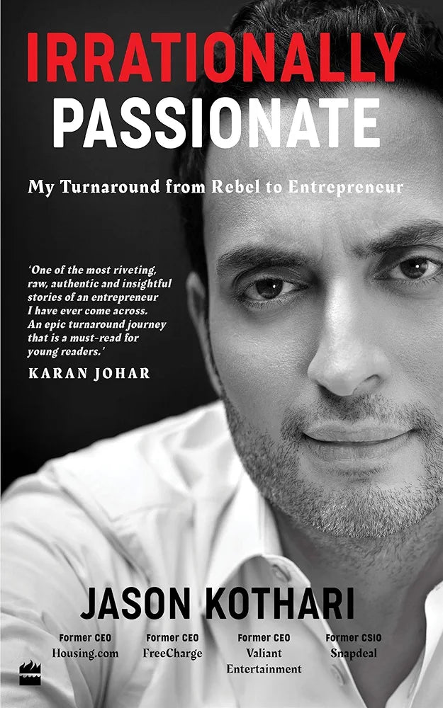 Jason Kothari Irrationally Passionate: My Turnaround from Rebel to Entrepreneur(Grade:A)