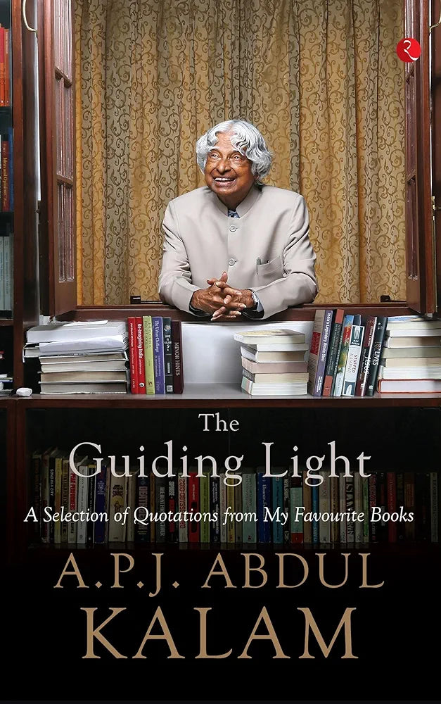 A. P. J. Abdul Kalam The Guiding Light: A Selection of Quotations from My Favourite Books(Grade:B)