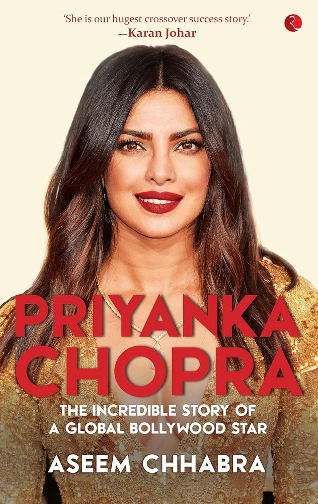 Aseem Chhabra Priyanka Chopra: The Incredible Story Of A Global Bollywood Star(Grade:B)