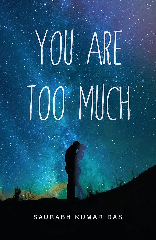 You Are Too Much by Saurabh Kumar Das (GRADE - A)
