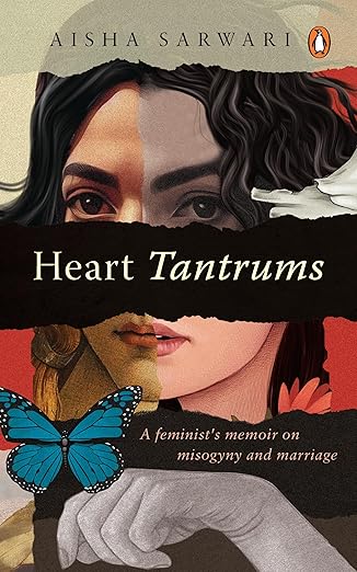 Heart Tantrums: A Feminist's Memoir of Misogyny and Marriage (The Guardian, 50 Best Summer Reads 2023) Hardcover – 7 September 2023 by Aisha Sarwari (Author)