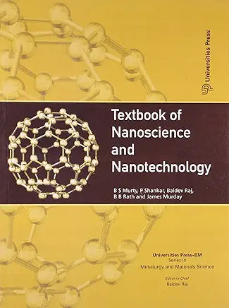 TEXTBOOK OF NANOSCIENCE AND NANOTECHNOLOGY by B.S.Murty,P.Shankar,Baldev Raj