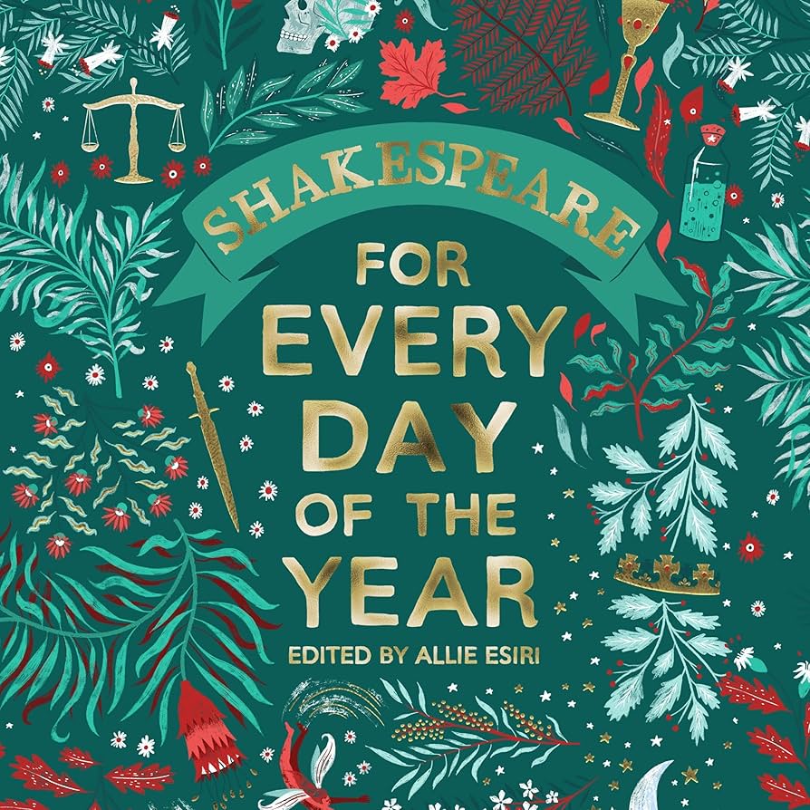 Shakespeare for Every Day of the Year
Book by Allie Esiri