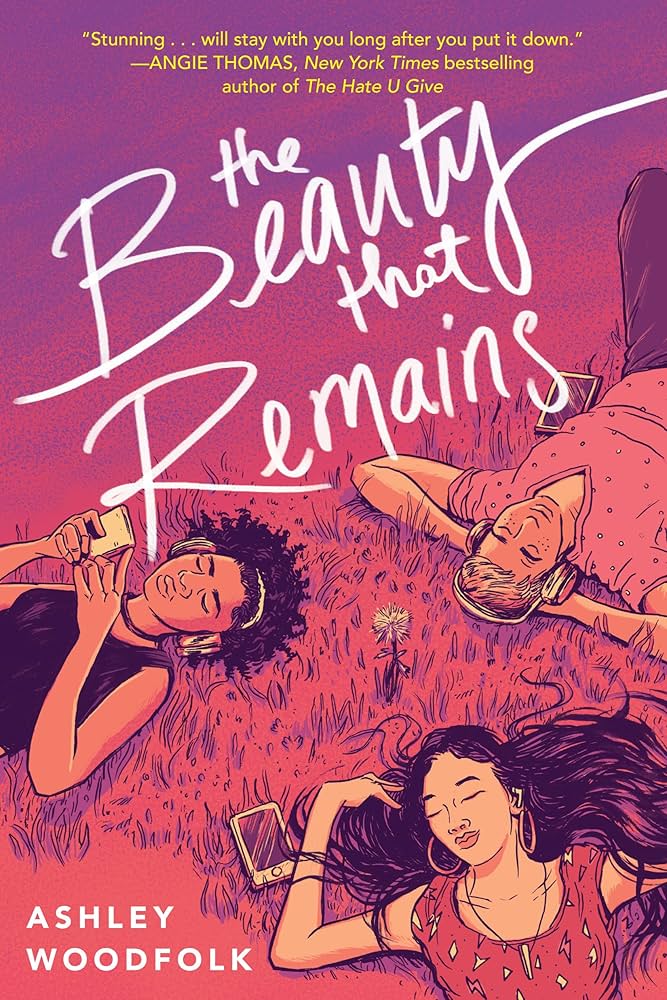The Beauty That Remains by Ashley Woodfolk (GRADE - B)