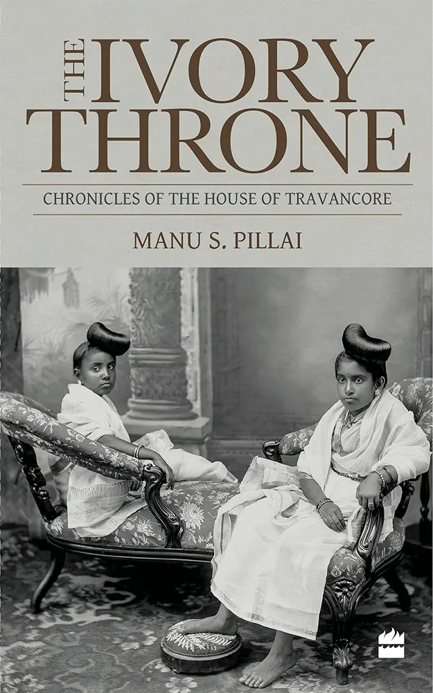 Manu S. Pillai Harper Collins India Ivory Throne: Chronicles of the House of Travancore (GRADE:C)