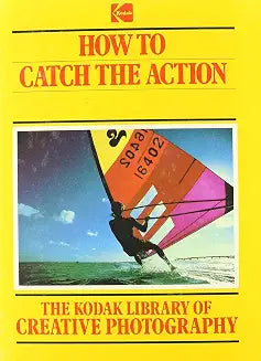 How to Catch the Action by The Kodak Library of Creative Photography (Grade - C)