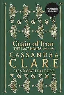 CHAIN OF IRON THE LAST HOURS BOOK TWO BY CASSANDRA CLARE (GRADE - E)