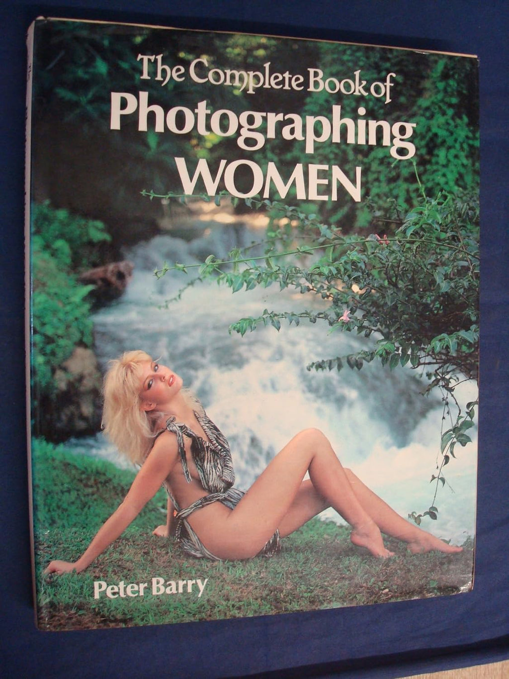 Complete Book of Photographing Women by Peter Barry (Grade - C)