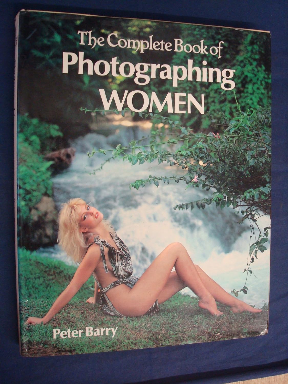 Complete Book of Photographing Women by Peter Barry (Grade - C)