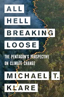 All Hell Breaking Loose by Michael T Klare (Grade - B)