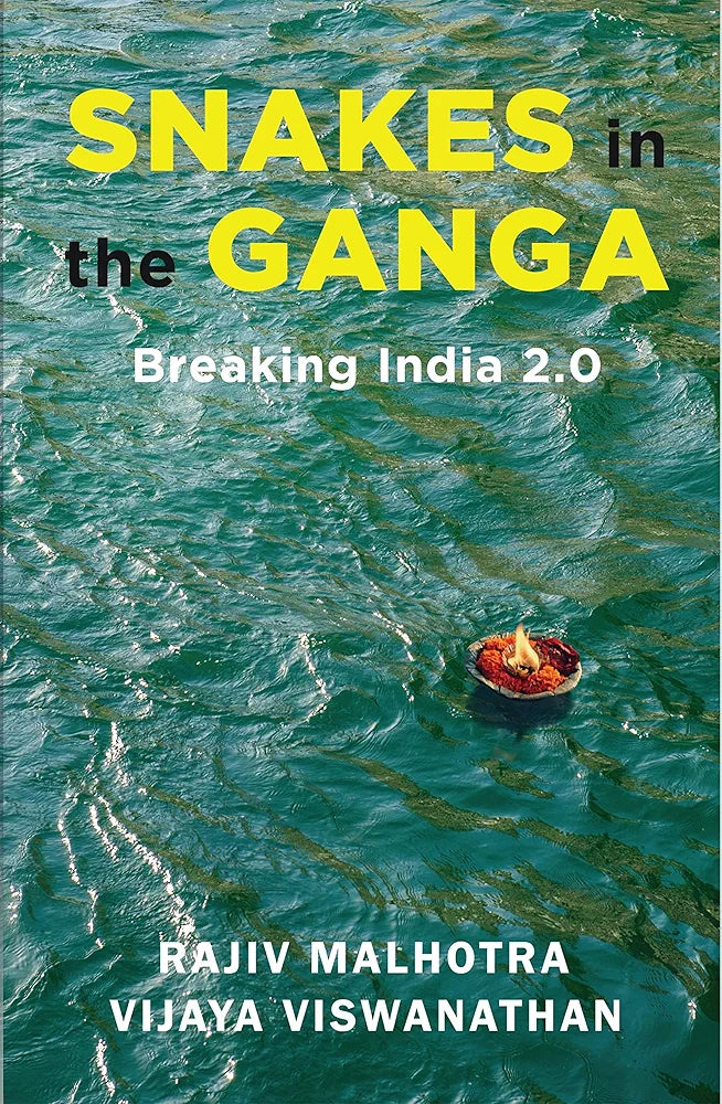 Rajiv Malhotra
Snakes in the Ganga: Breaking India 2.0