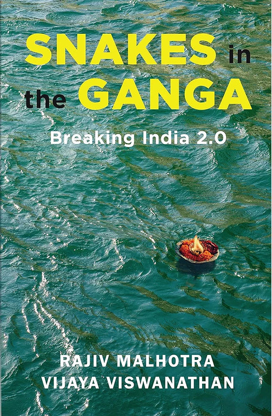 Rajiv Malhotra
Snakes in the Ganga: Breaking India 2.0