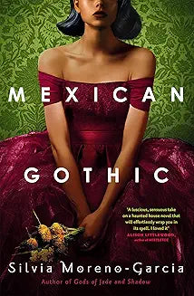 MEXICAN GOTHIC by Silvia Moreno-Garcia (GRADE - B)