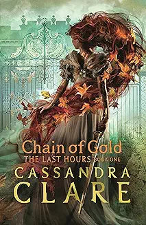 CHAIN OF GOLD THE LAST HOURS BOOK 1 BY CASSANDRA CLARE (GRADE - C)