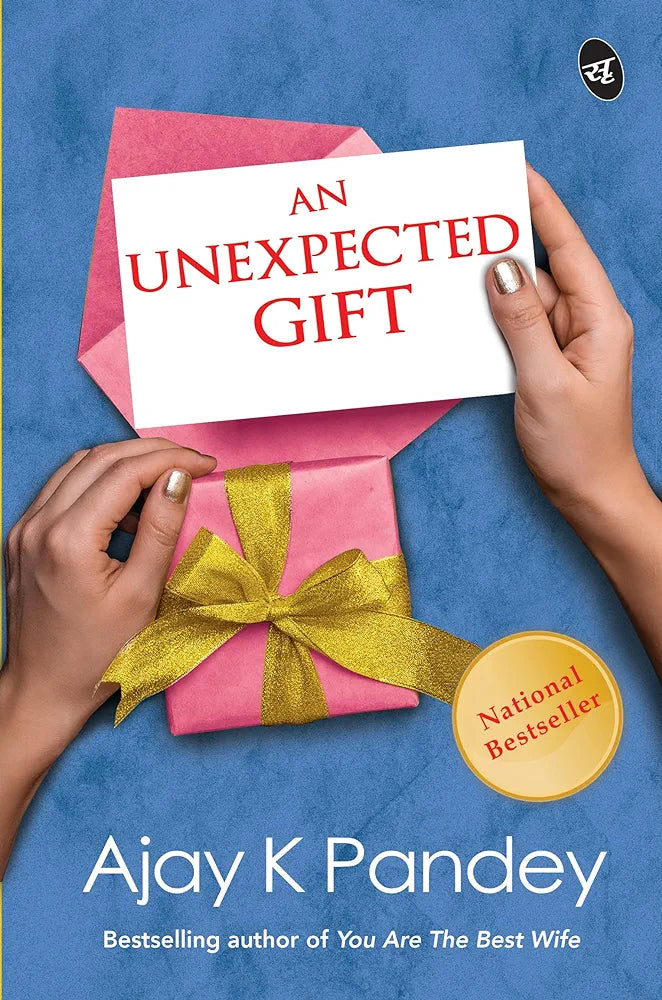 Ajay K Pandey
An Unexpected Gift: A true story of finding love ǀ A trendsetting story by the author of You Are the Best Wife
