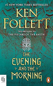 The Evening and the Morning A Novel by Ken Follett (GRADE - A)