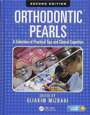 ORTHODONTIC PEARLS A SELECTION OF PRACTICAL TIPS AND CLINICAL EXPERTISE by Eliakim Mizrahi (Editor