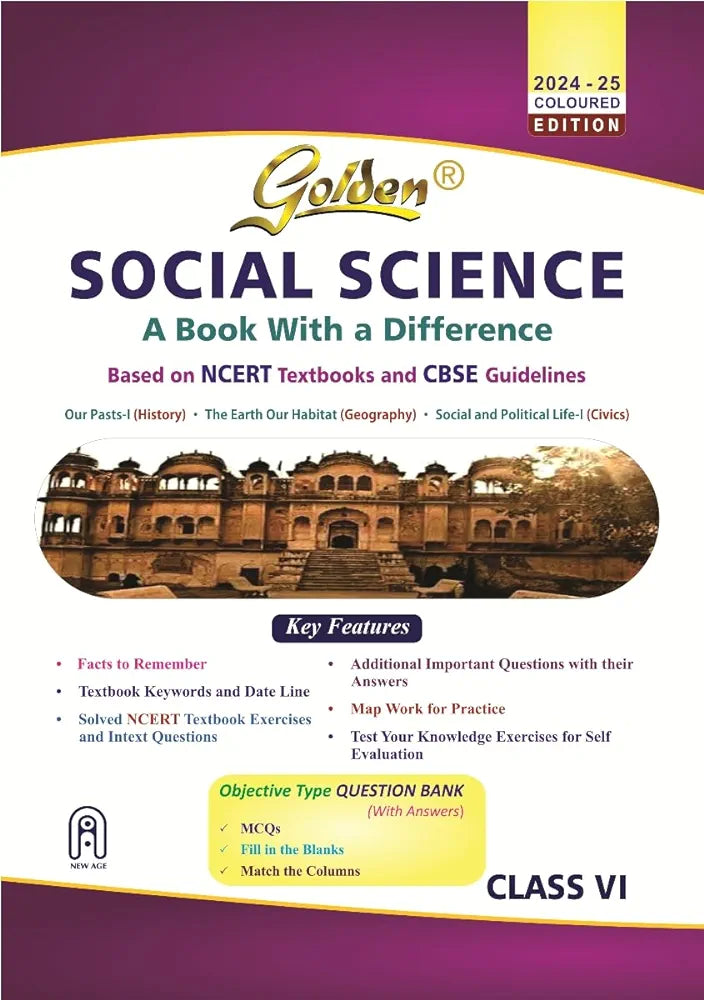 Golden Social Science (History, Geography and Civics): Based on NEW NEW NCERT for Class- 6 (For 2025 Final Exams, includes Objective Type Question Bank)