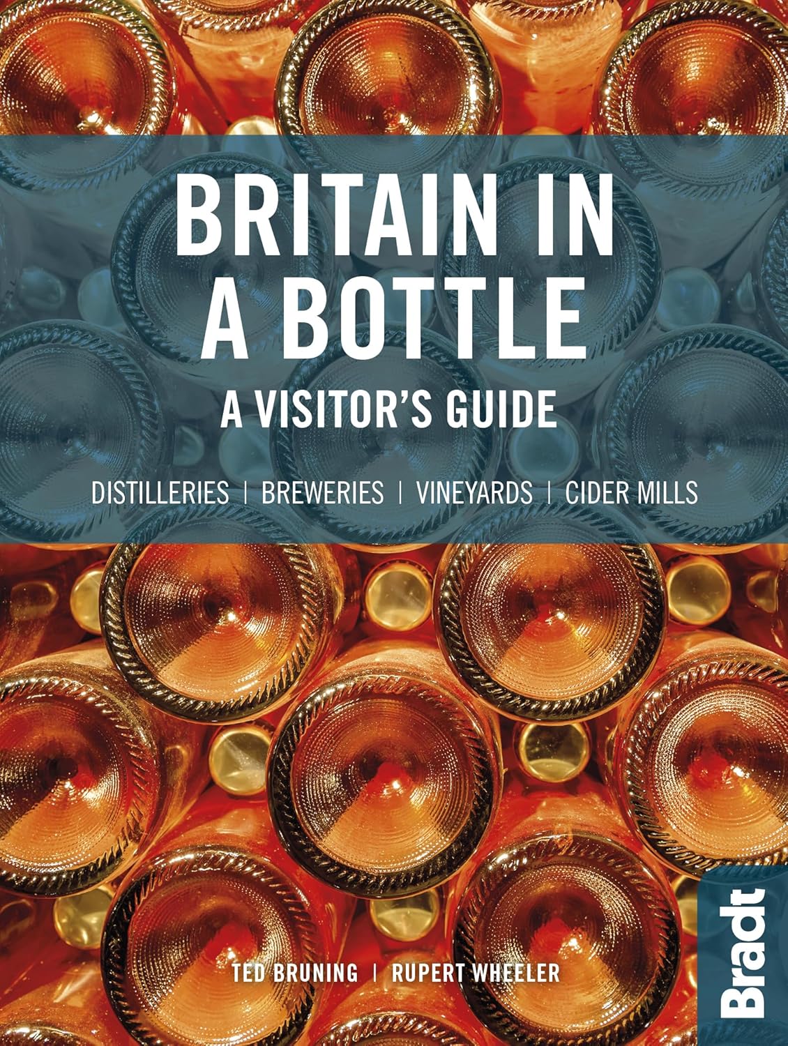 Britain in a Bottle: A visitor's guide to gin distilleries, whisky distilleries, breweries, vineyards and cider mills Paperback – 24 April 2020 by Rupert Wheeler (Author), Ted Bruning (Author)