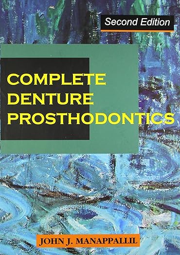 Complete Denture Prosthodontics Hardcover – by John J. Manappallil (Author) 2nd Edition