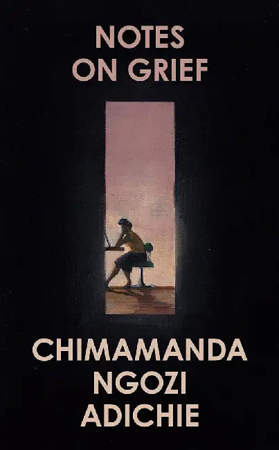 Notes on Grief Chimamanda Ngozi Adichie (Grade - B)
