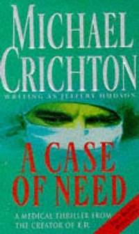 A CASE OF NEED By Michael Crichton (GRADE - C)