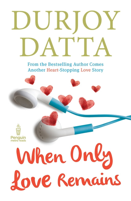 When Only Love Remains by Durjoy Datta (GRADE - A)