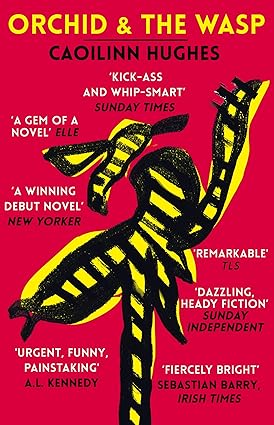 Orchid And The Wasp by Caoilinn Hughes (GRADE - A)