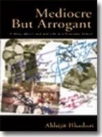 Mediocre But Arrogant by Abhijit Bhaduri (GRADE - B)