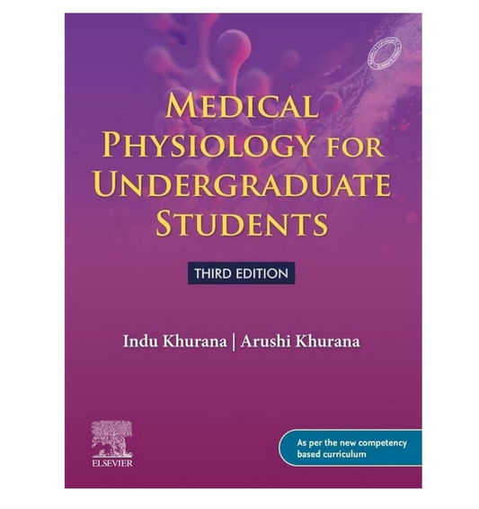 MEDICAL PHYSIOLOGY FOR UNDERGRADUATE STUDENTS 3rd EDITION [INDU KHURANA | ARUSHI KHURANA