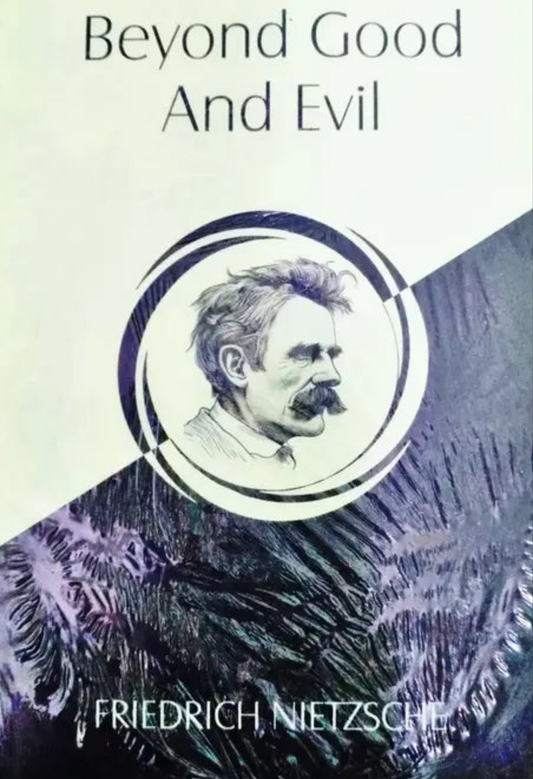 BEYOND GOOD AND EVIL [FRIEDRICH NIETZSCHE]