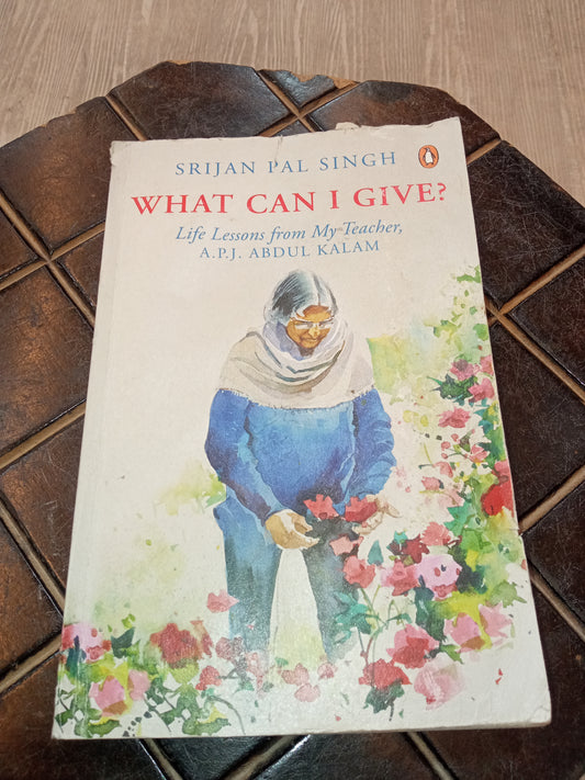 Srijan Pal Singh
What Can I Give?: Life Lessons from My Teacher, A.P.J. ABDUL KALAM(old)