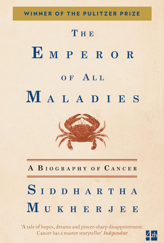 The Emperor of All Maladies : A Biography of Cancer (Winner of the Pulitzer Prize for Non-fiction 2011)