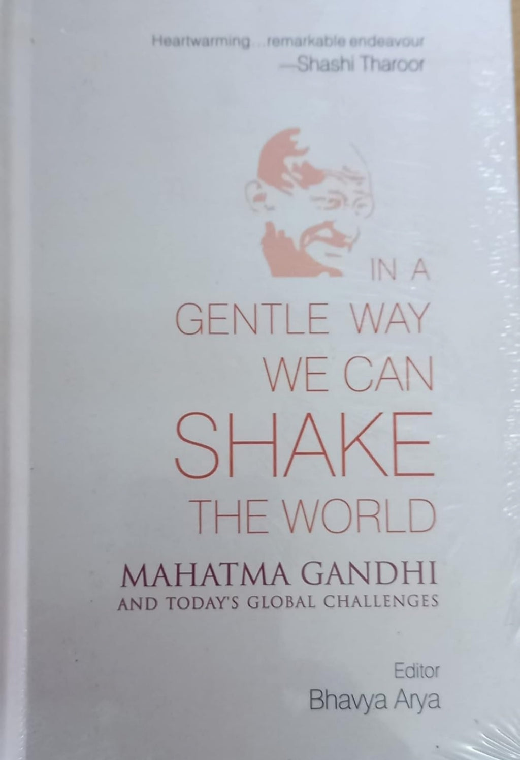 In a Gentle Way We Can Shake the World: Mahatma Gandhi and Today's Global Challenges(Grade-B)