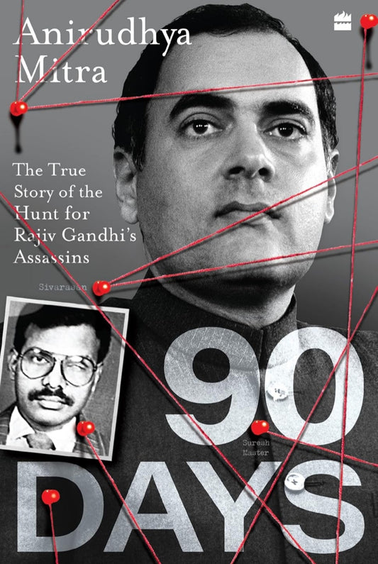 Ninety Days : The True Story of the Hunt for Rajiv Gandhi's Assassins