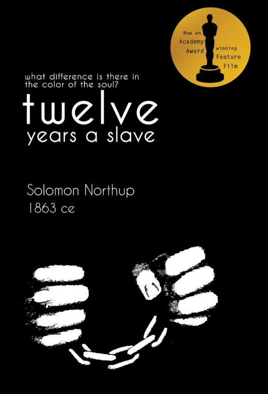 Twelve Years a Slave - First Published in 1853 - Now an Oscar Winning Motion Picture