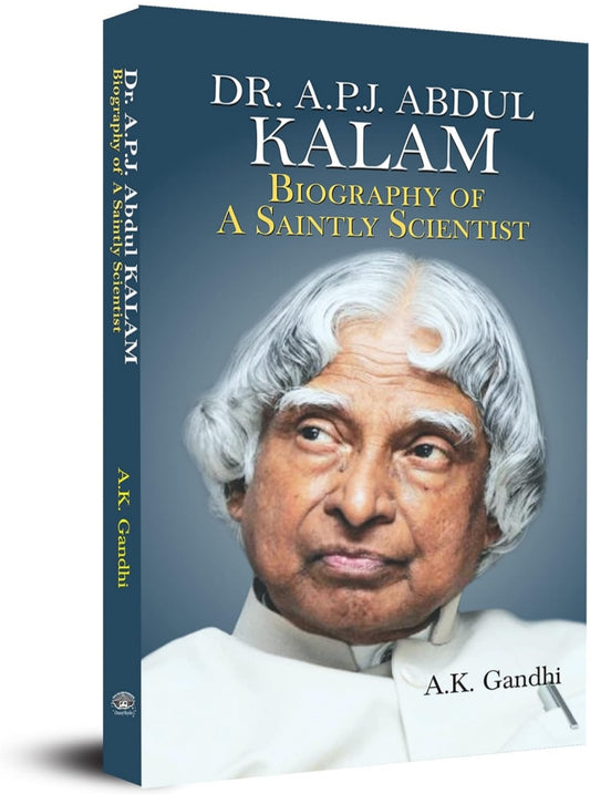 Biography of A Saintly Scientist: A Motivational Inspiring Thoughts Wisdom and Quotes Book of Dr. A.P.J. Abdul Kalam by A. K. Gandhi