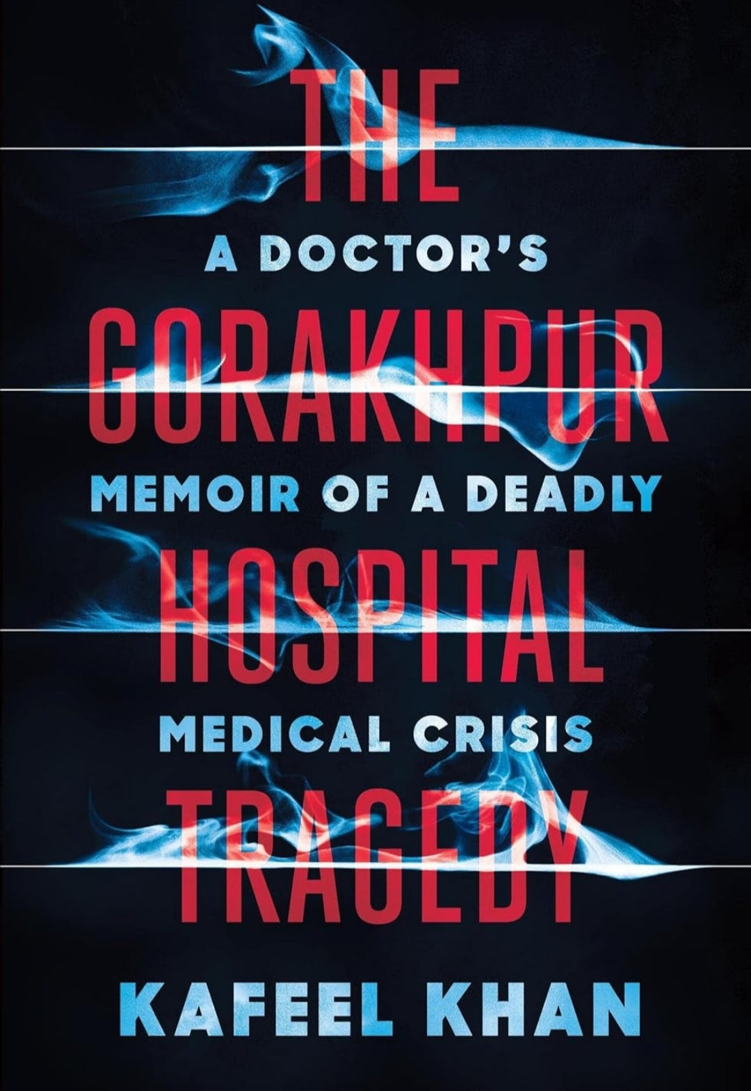 The Gorakhpur Hospital Tragedy: A Doctor's Memoir of a Deadly Medical Crisis(Grade-A)