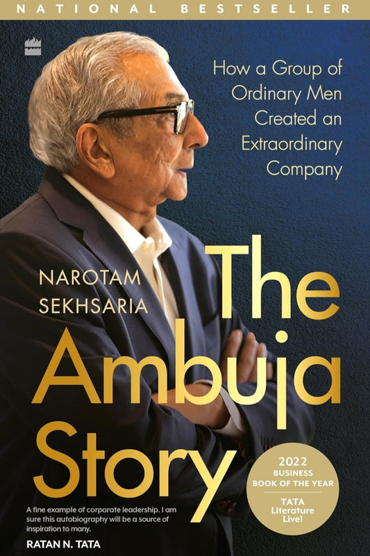 The Ambuja Story : How a Group of Ordinary Men Created an Extraordinary Company