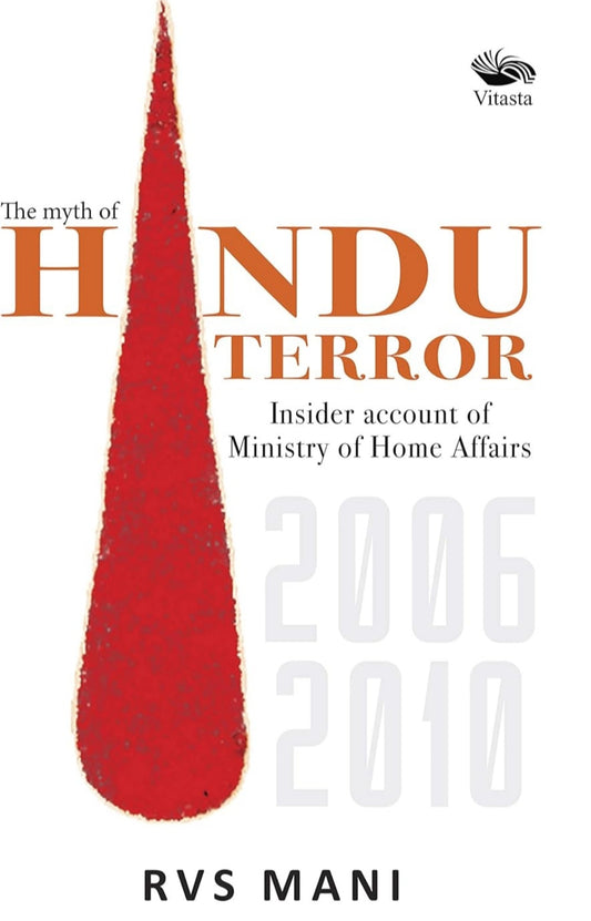 The Myth of Hindu Terror: Insider account of Ministry of Home Affairs