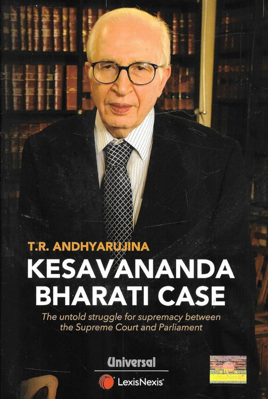 The Kesavananda Bharati Case: The Untold Story of the Struggle for Supremacy by the Supreme Court and Parliament