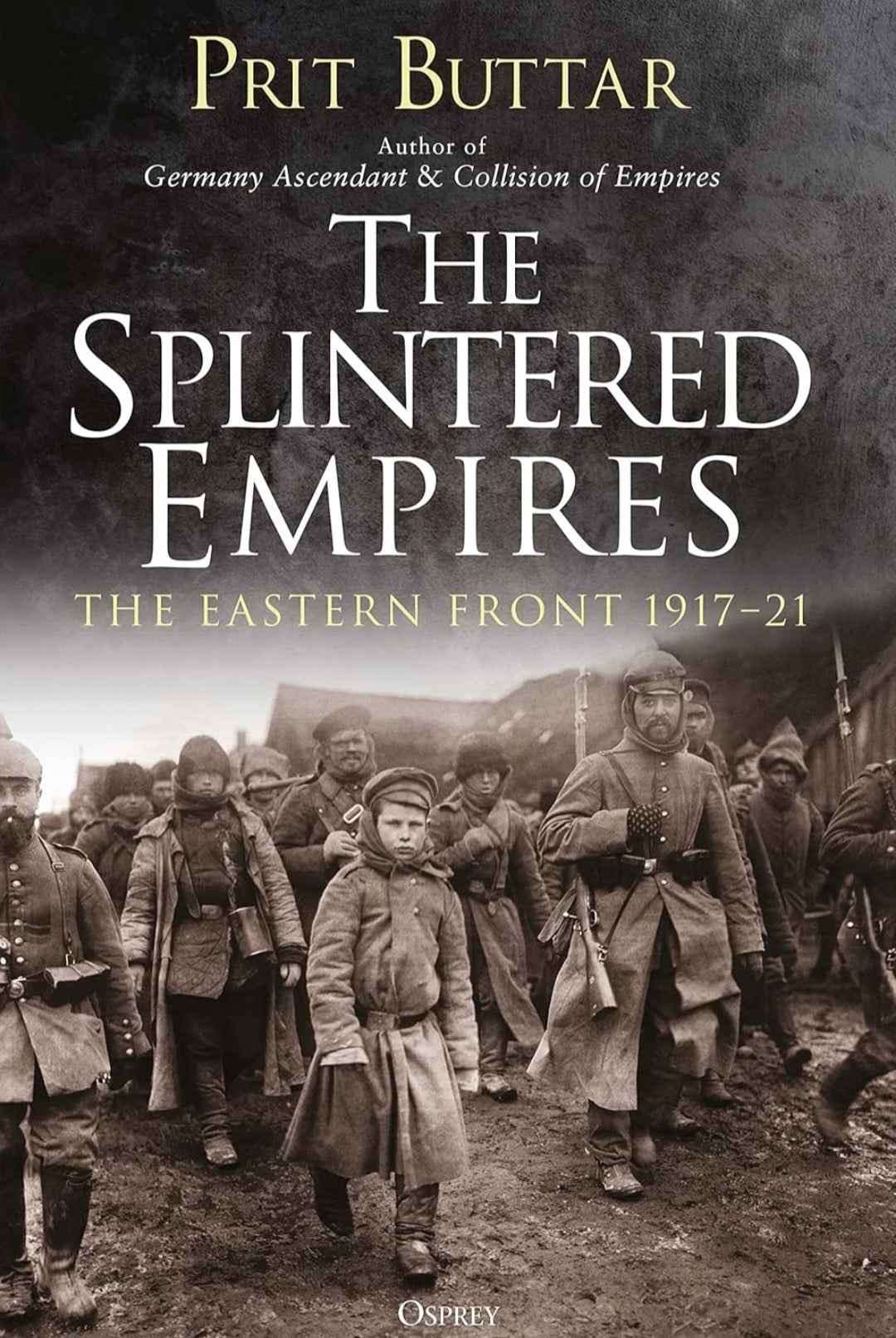 The Splintered Empires: The Eastern Front 1917–21