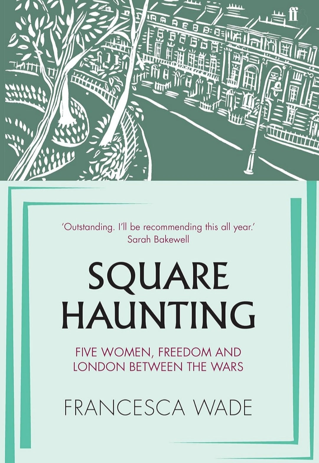 Square Haunting: Five Women, Freedom and London Between the Wars [Hardcover] Wade, Francesca(Grade-B)