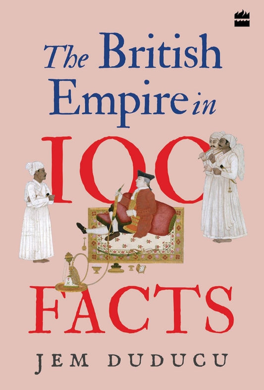 British Empire In 100 Facts